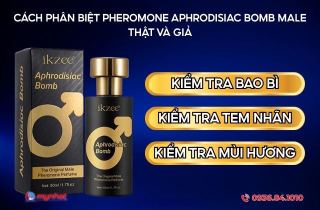 Cách phân biệt Pheromone Aphrodisiac Bomb Male thật và giả