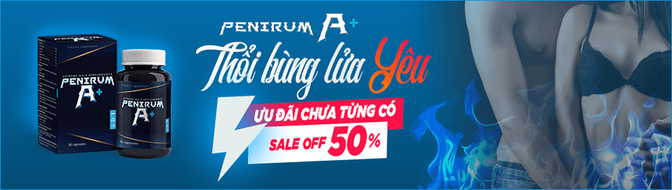 Penirum A+ - Giải pháp cho xuất tinh sớm, thăng hoa tình dục