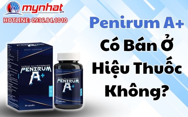 Penirum A+ Có Bán Ở Hiệu Thuốc Không?
