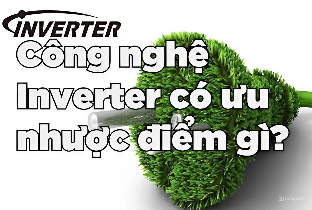 cong nghe inverter co uu nhuoc diem gi?