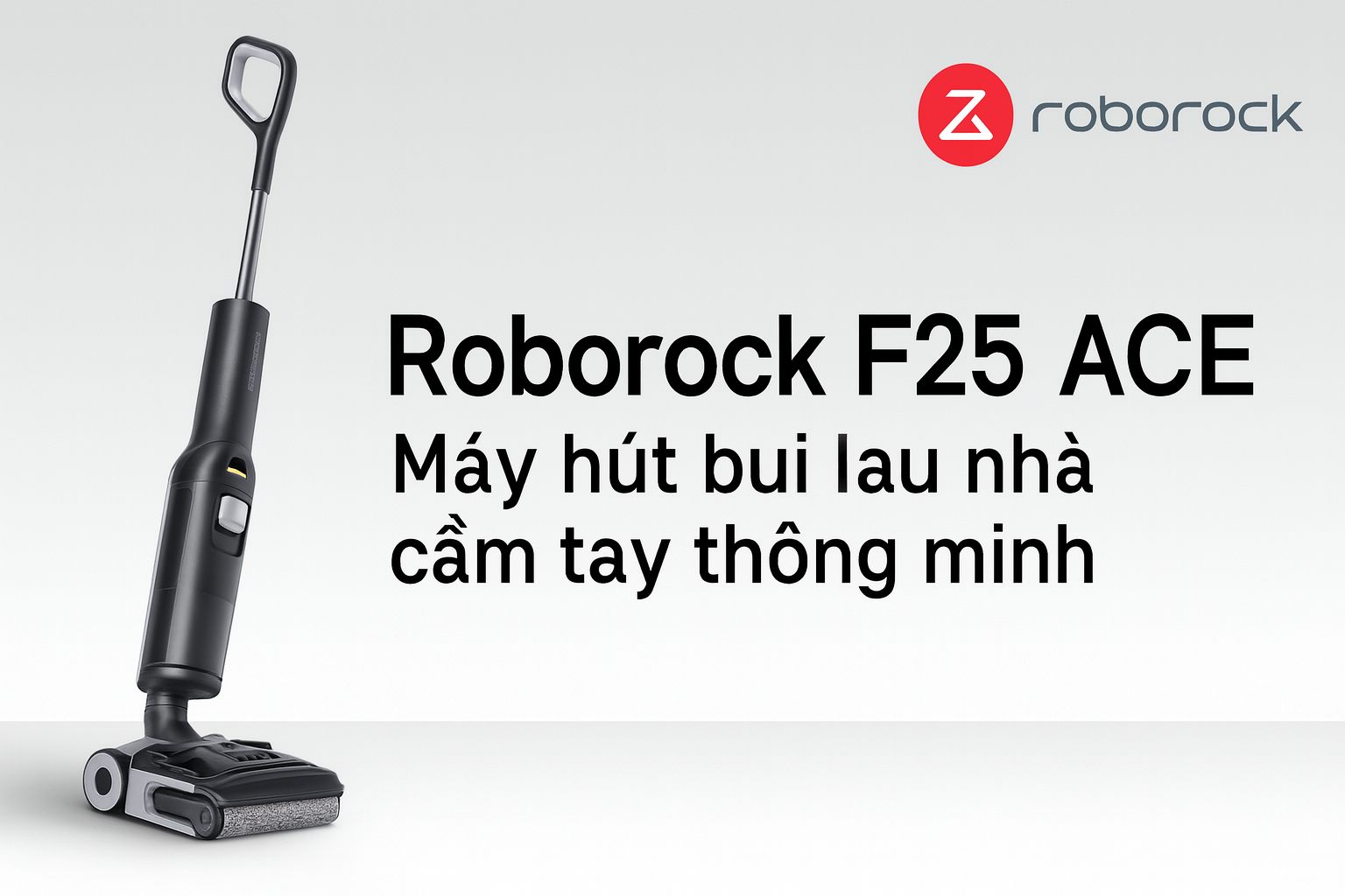 Máy hút bụi lau nhà cầm tay thông minh Roborock F25 ACE