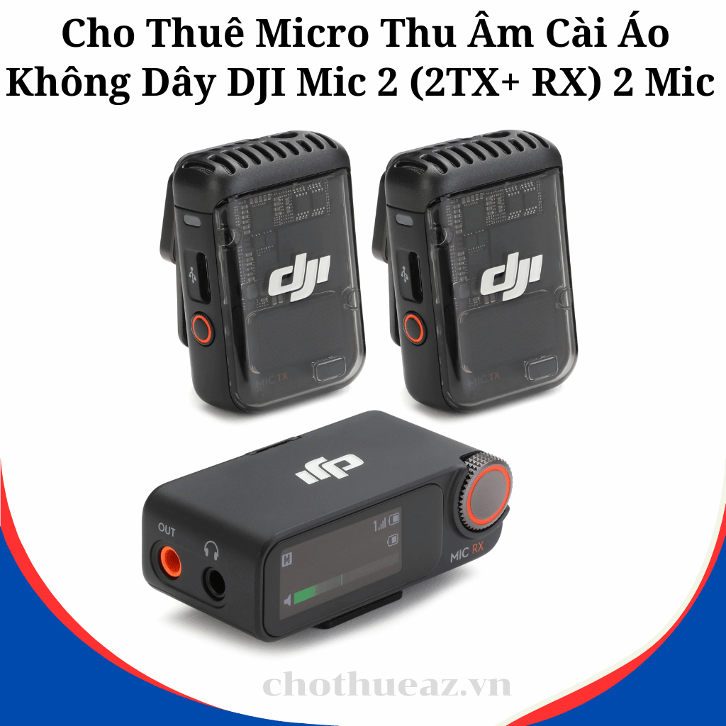 Cho Thuê Micro Thu Âm Cài Áo Không Dây DJI Mic 2 (2TX+ RX) 2 Mic Tại Hà Nội, Hải Phòng, TP Hồ Chí Minh- Uy Tín, Chất Lượng, Giá Rẻ