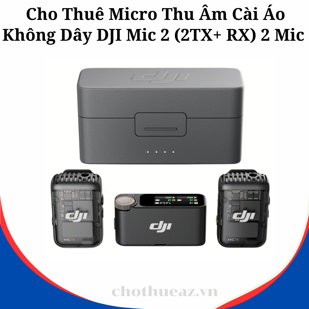Cho Thuê Micro Thu Âm Cài Áo Không Dây DJI Mic 2 (2TX+ RX) 2 Mic Tại Hà Nội, Hải Phòng, TP Hồ Chí Minh- Uy Tín, Chất Lượng, Giá Rẻ