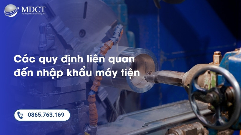 Các quy định pháp luật liên quan đến nhập khẩu máy tiện