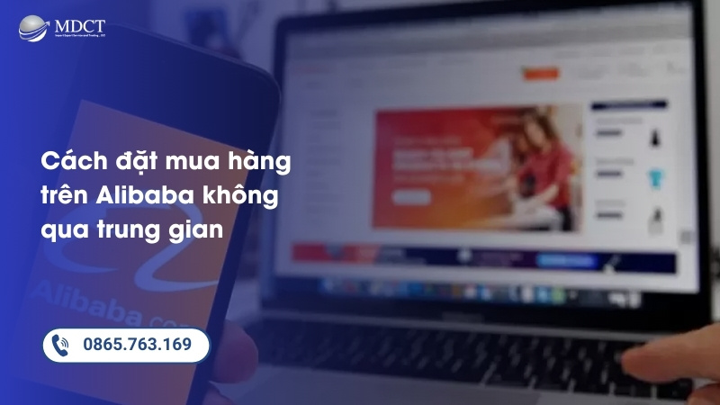 Cách tự đặt mua hàng trên Alibaba không qua trung gian