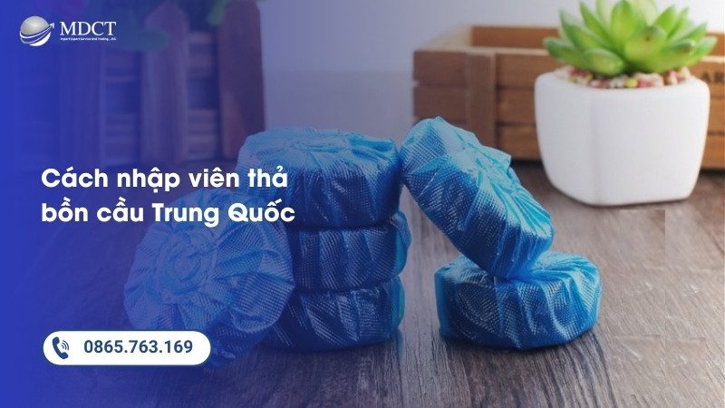 Cách nhập viên thả bồn cầu Trung Quốc