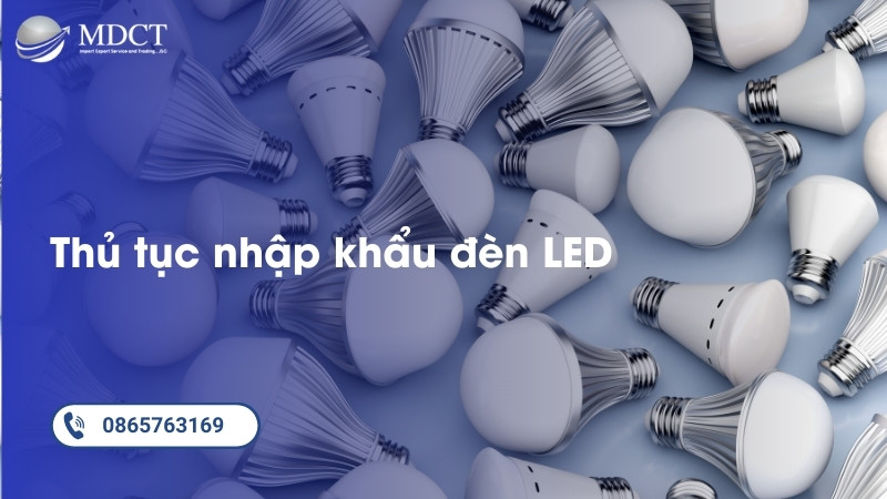 Thủ tục nhập khẩu đèn LED