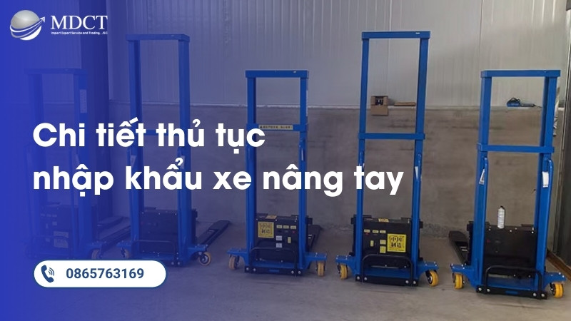 Chi tiết về thủ tục nhập khẩu xe nâng tay