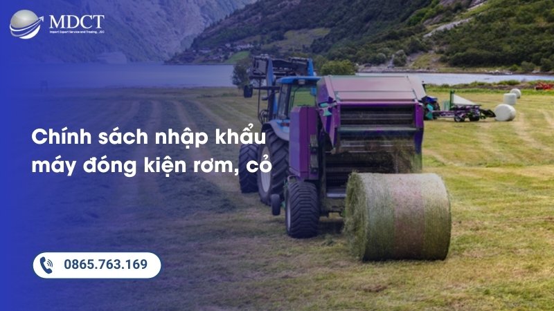 Chính sách nhập khẩu máy đóng kiện rơm, cỏ