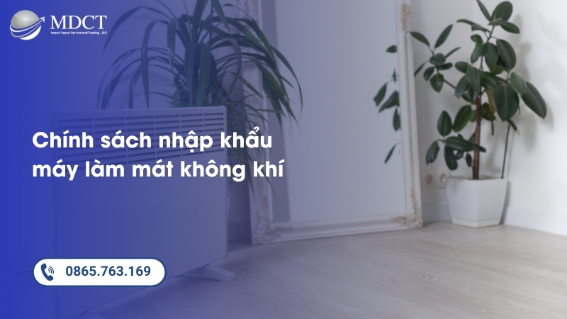 Chính sách nhập khẩu máy làm mát không khí