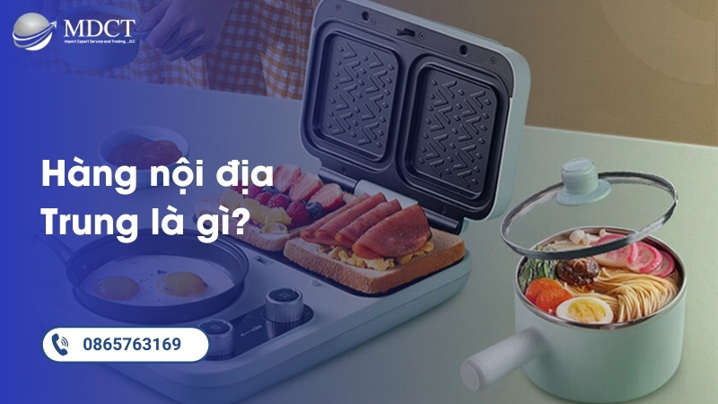 Hàng nội địa Trung Quốc là gì