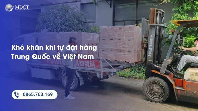 Khó khăn khi tự đặt hàng Trung Quốc về Việt Nam