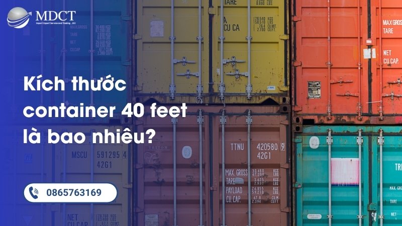 Kích thước container 40 feet là bao nhiêu?