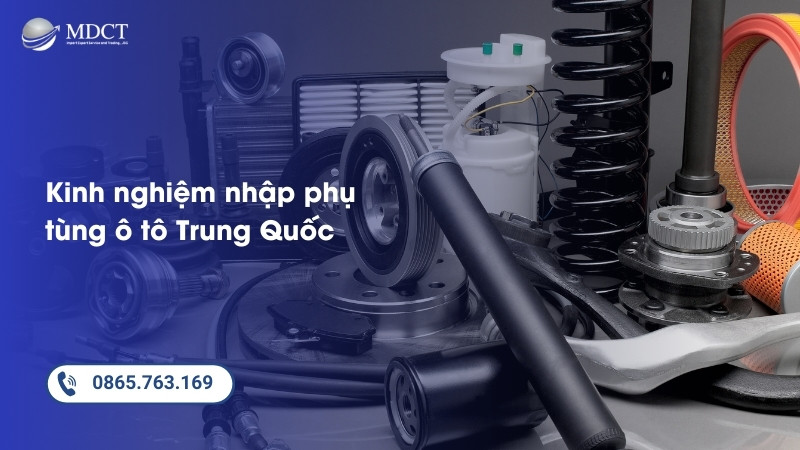 Kinh nghiệm nhập phụ tùng ô tô Trung Quốc