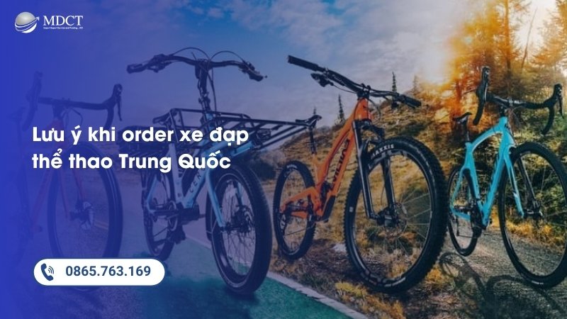 Lưu ý khi order xe đạp thể thao Trung Quốc