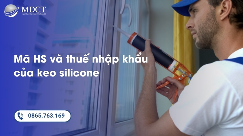 Mã HS và thuế nhập khẩu của keo silicone