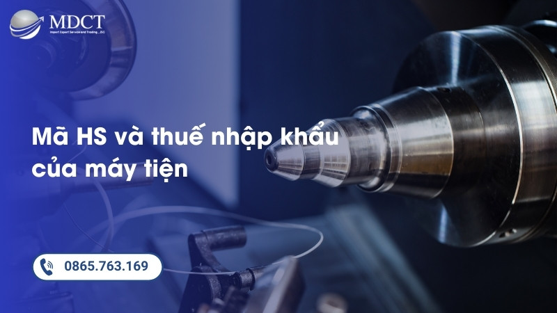 Mã HS và thuế nhập khẩu của máy tiện