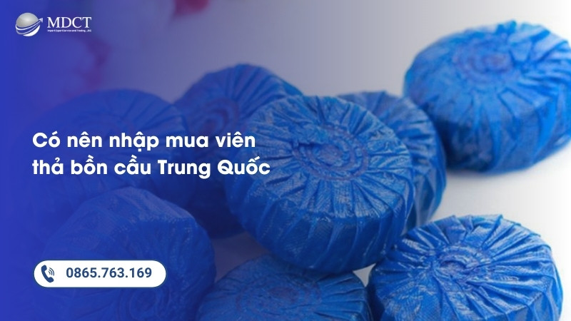 Có nên nhập mua viên thả bồn cầu Trung Quốc