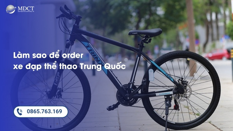 Làm sao để order xe đạp thể thao Trung Quốc