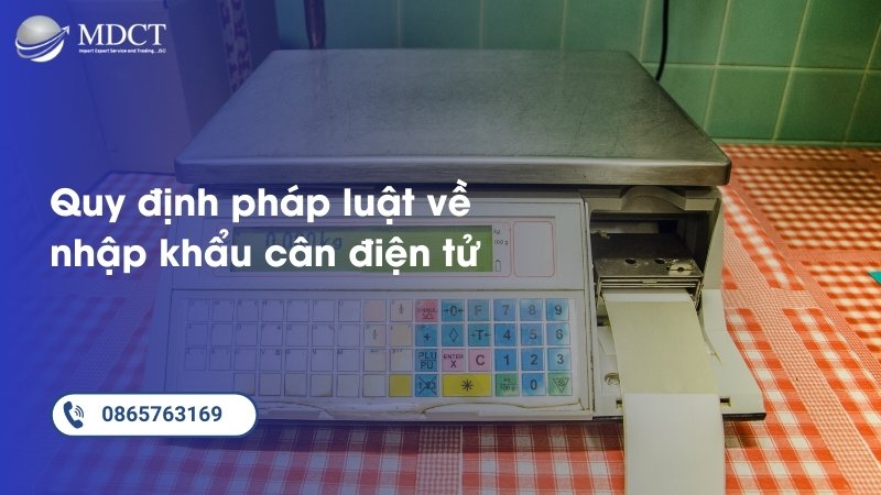 Quy định pháp luật về nhập khẩu cân điện tử tại Việt Nam