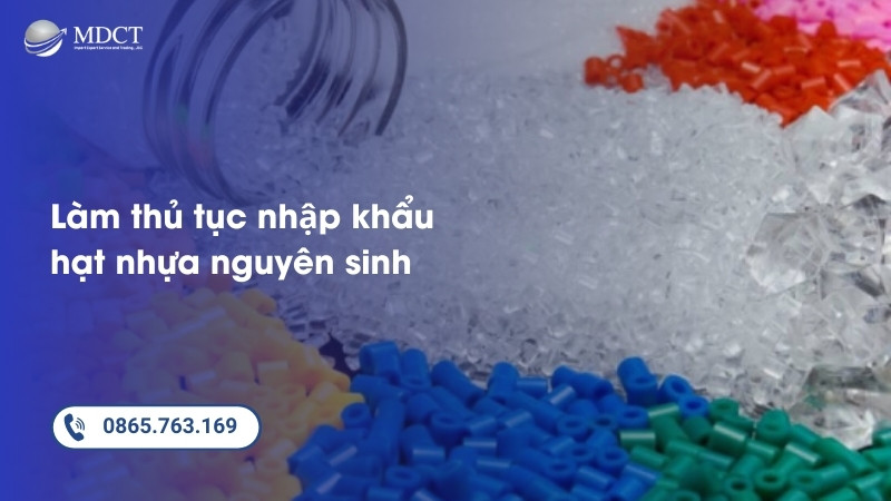 Quy trình làm thủ tục nhập khẩu hạt nhựa nguyên sinh