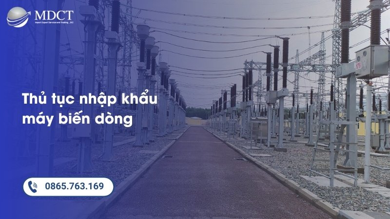 Quy trình làm thủ tục nhập khẩu máy biến dòng