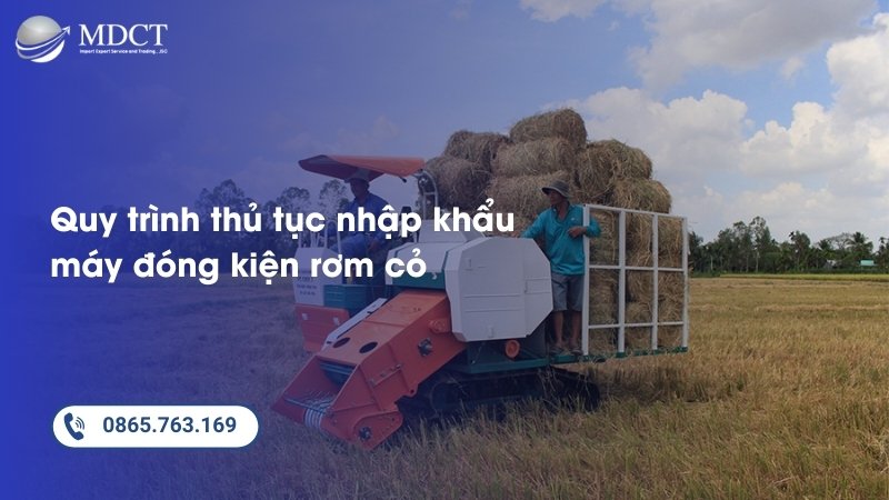 Quy trình thủ tục nhập khẩu máy đóng kiện rơm cỏ
