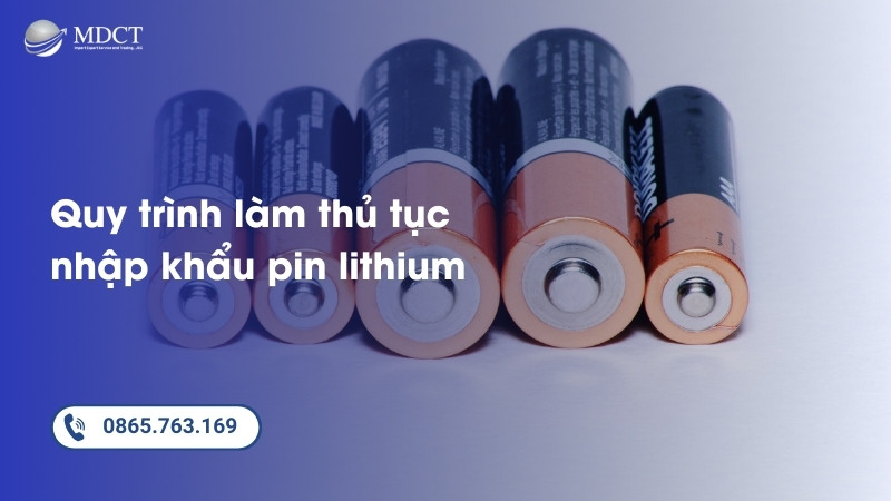 Quy trình làm thủ tục nhập khẩu pin lithium