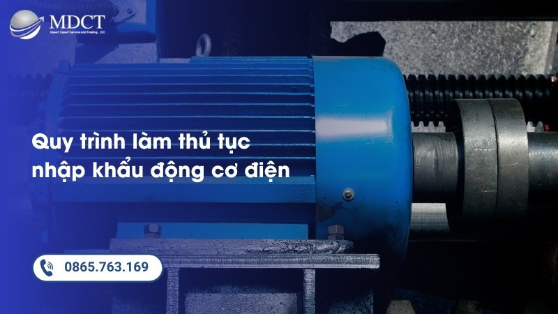 Quy trình làm thủ tục nhập khẩu động cơ điện