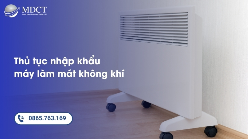 Thủ tục nhập khẩu máy làm mát không khí