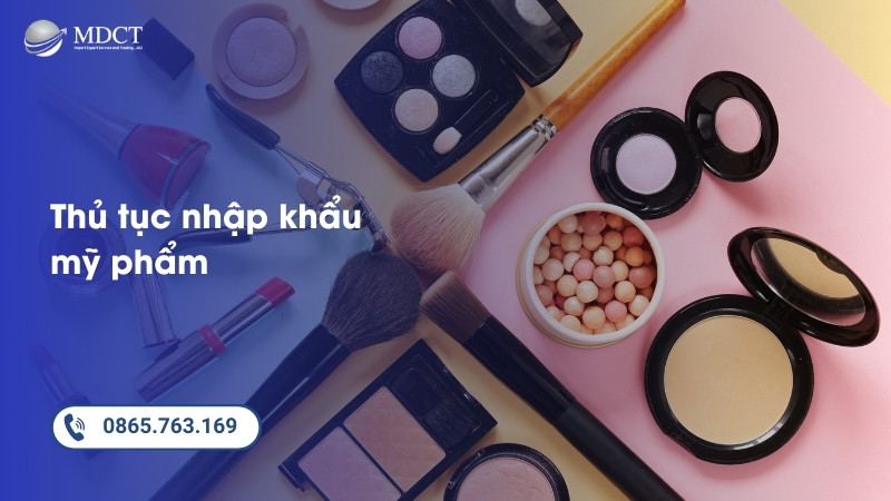 Thủ tục nhập khẩu mỹ phẩm