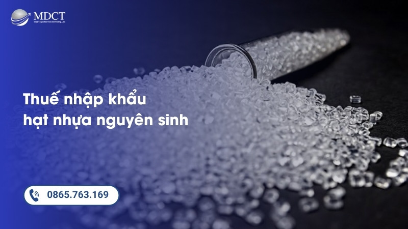 Thuế nhập khẩu hạt nhựa nguyên sinh