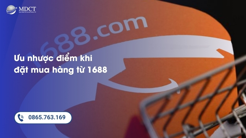 Ưu nhược điểm khi tự đặt mua hàng từ 1688 về Việt Nam