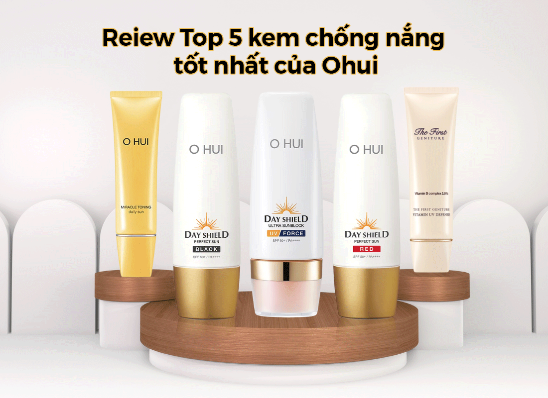 review top 5 kem chống nắng tốt nhất của Ohui