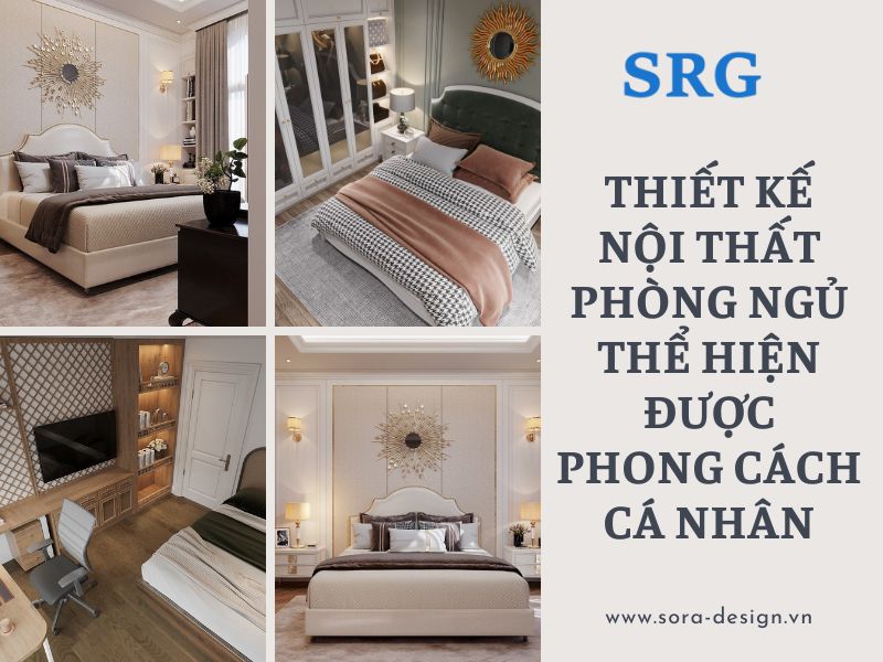 Thiết Kế Nội Thất Phòng Ngủ Thể Hiện Được Phong Cách Cá Nhân