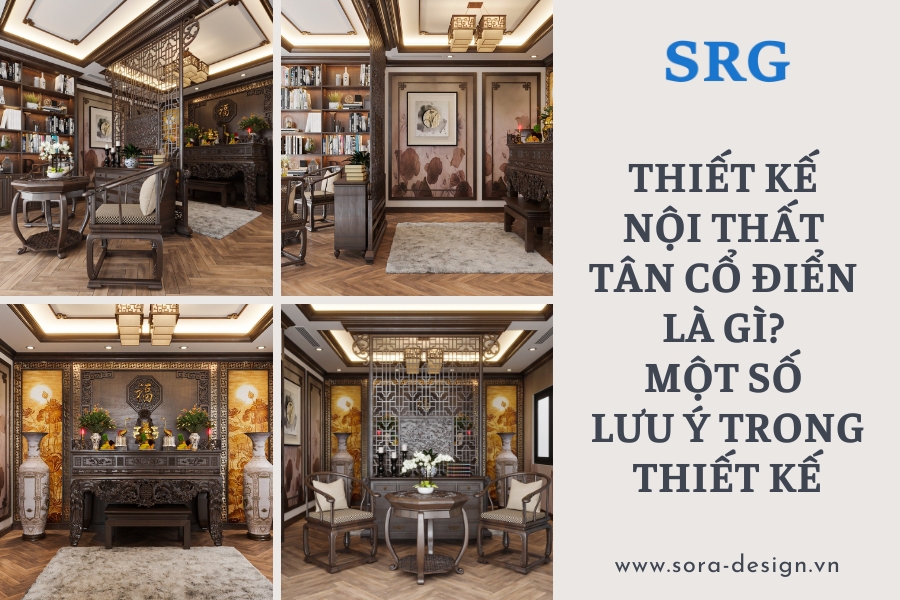 Thiết Kế Nội Thất Tân Cổ Điển Là Gì? Một Số Lưu Ý Trong Thiết Kế