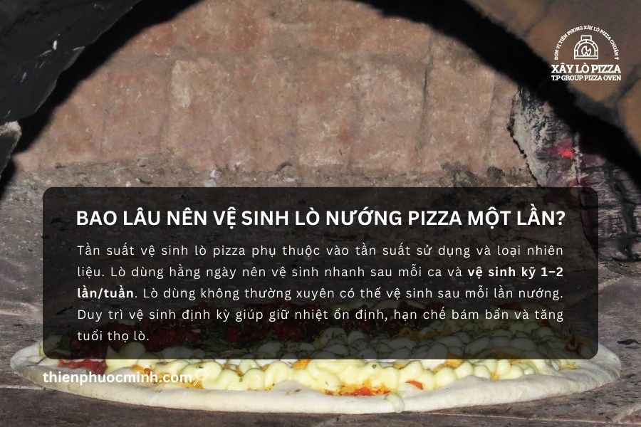 Bao lâu nên vệ sinh lò nướng pizza một lần