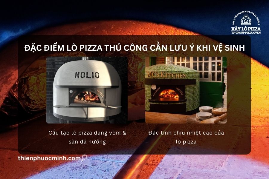 Đặc điểm lò pizza thủ công cần lưu ý khi vệ sinh