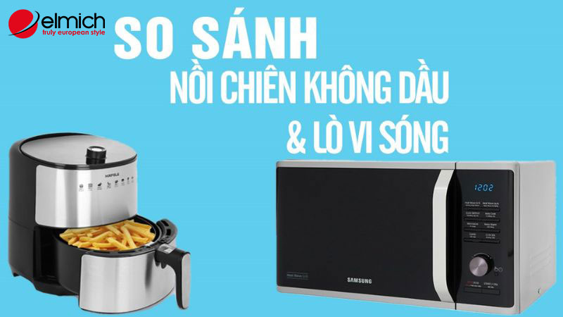 Hình 6: Nên mua lò vi sóng hay nồi chiên không dầu sẽ tùy thuộc vào nhu cầu của bạn