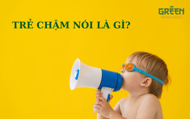 Trẻ chậm nói là gì