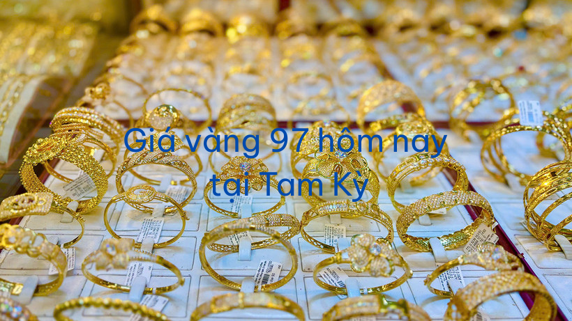 Giá vàng 97 hôm nay tại Tam Kỳ Quảng Nam