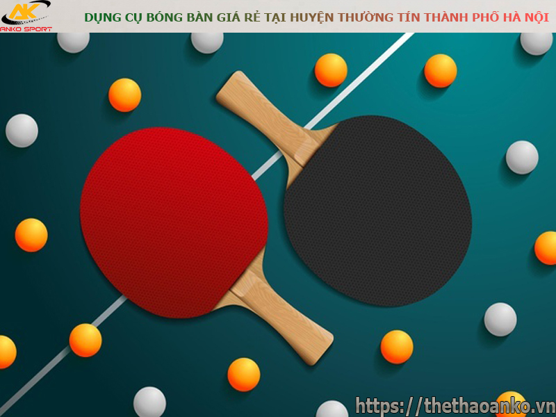 dung-cu-bong-ban-gia-re-tai-huyen-thuong-tin-ha-noi