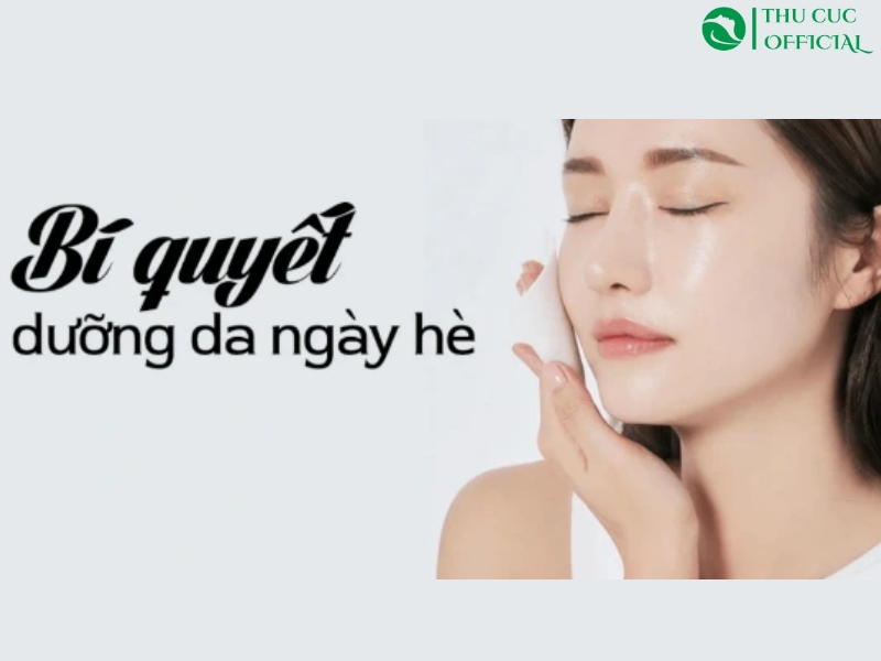 Chăm sóc da vào mùa hè đúng cách