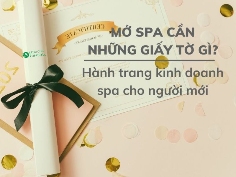 Những những giấy tờ cần thiết khi mở Spa