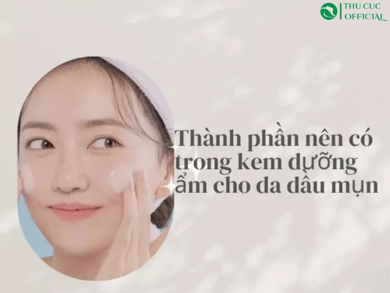 Thành phần trong kem dưỡng ẩm da dầu