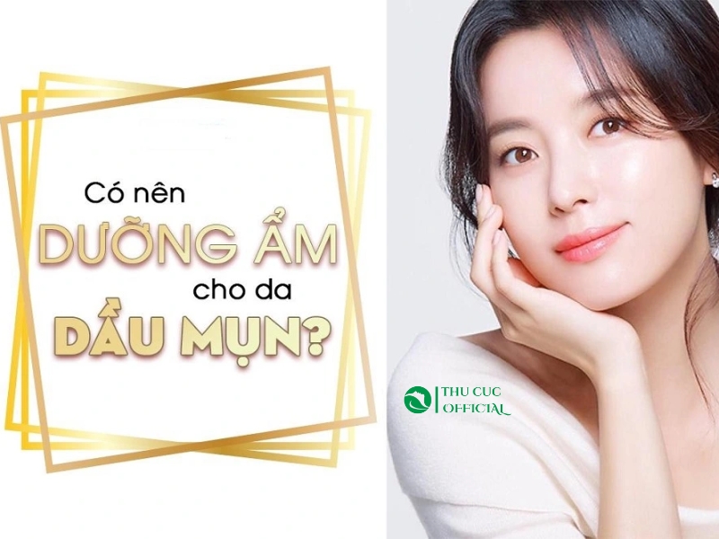 Có nên dùng kem dưỡng ẩm cho da dầu mụn