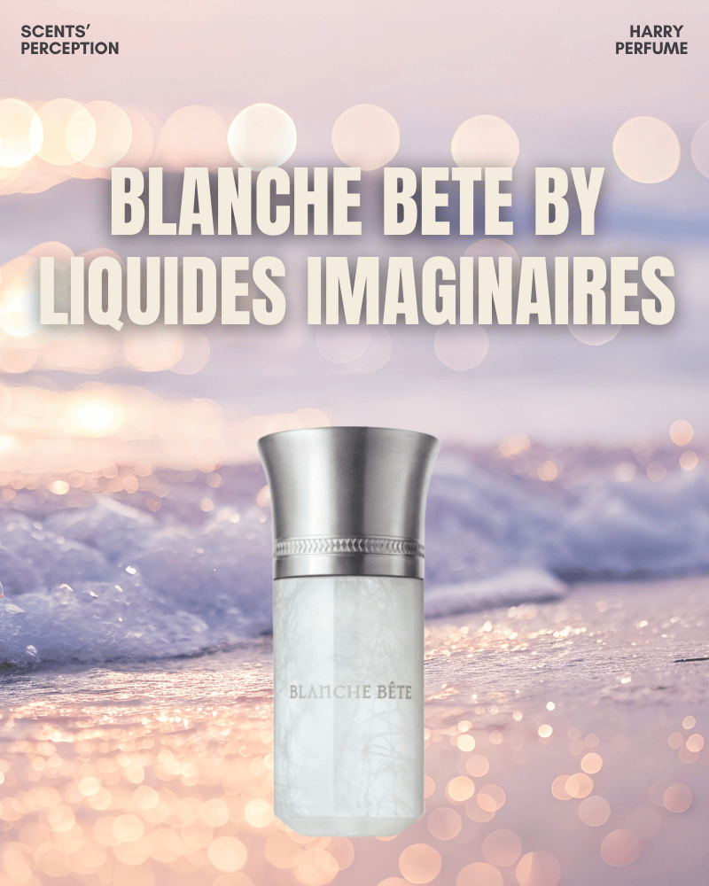 Blanche Bête là bản tuyên ngôn hương thơm dành cho người phụ nữ yêu vẻ đẹp thuần khiết và cảm xúc sâu lắng.