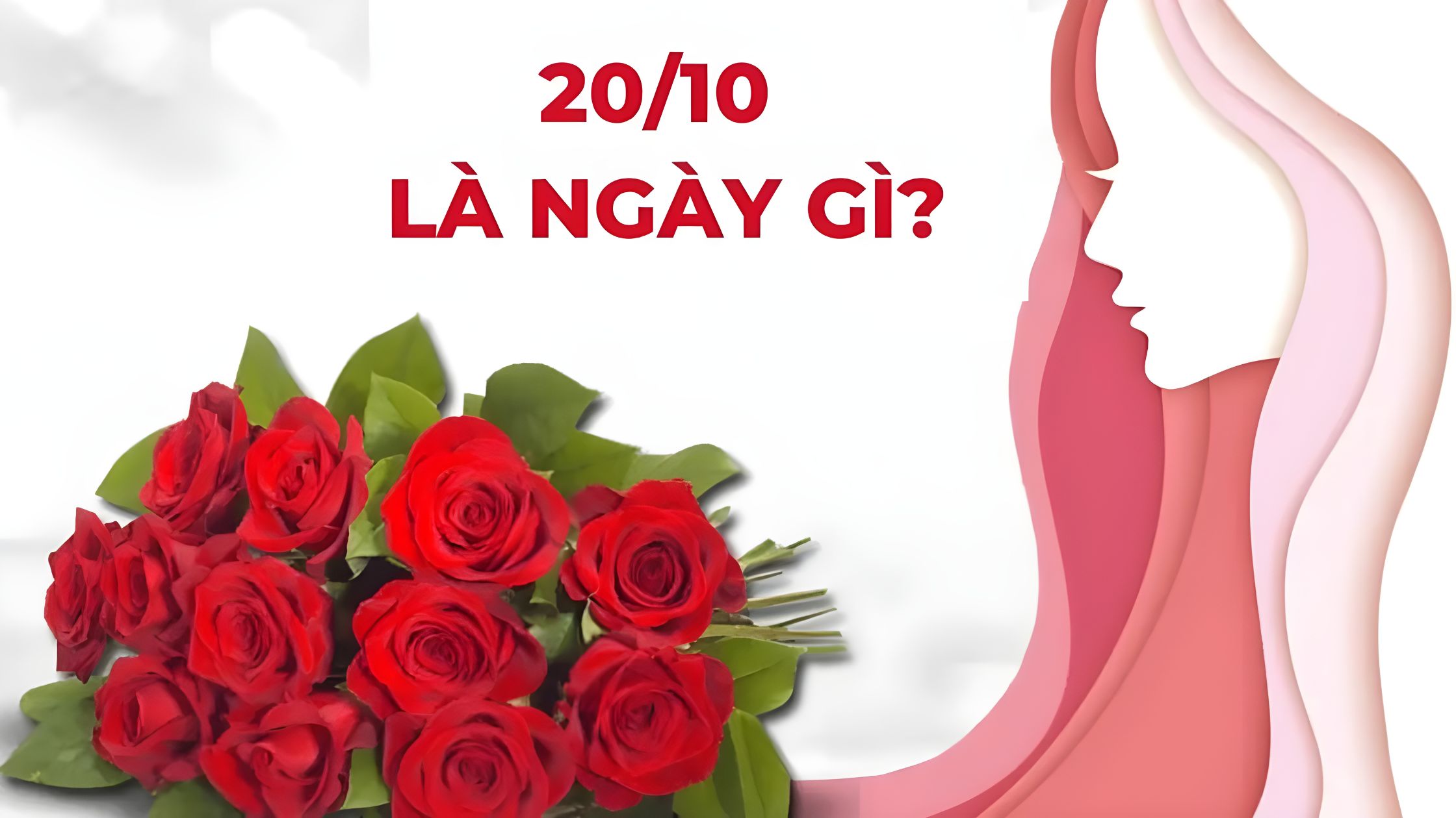 Tại sao lại có ngày Phụ Nữ Việt Nam 20/10 ?