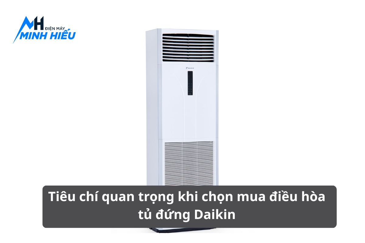 Tiêu chí quan trọng khi chọn mua điều hòa tủ đứng Daikin
