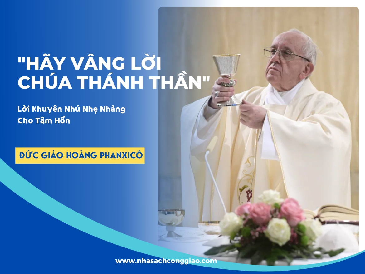 Chén lễ CLXV147 Đức Giáo Hoàng Phanxicô dạy Hãy Vâng Lời Chúa Thánh Thần